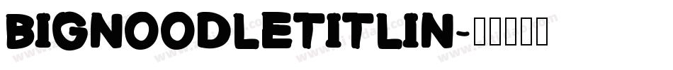 Bignoodletitlin字体转换