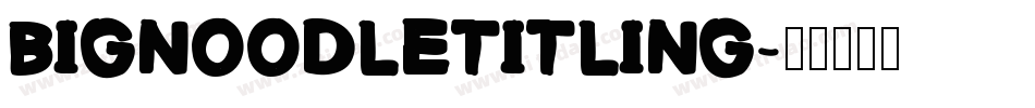 Bignoodletitling字体转换