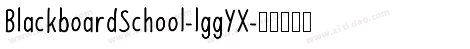 BlackboardSchool-lggYX字体转换 BlackboardSchool-lggYX字体转换