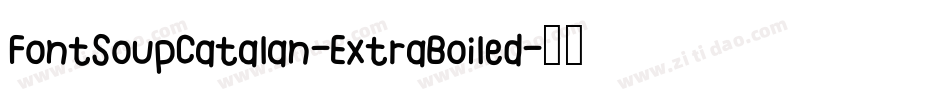 FontSoupCatalan-ExtraBoiled字体转换
