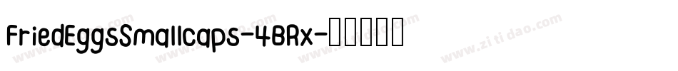 FriedEggsSmallcaps-4BRx字体转换