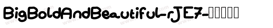 BigBoldAndBeautiful-rJE7字体转换