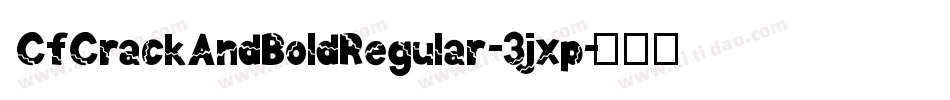 CfCrackAndBoldRegular-3jxp字体转换