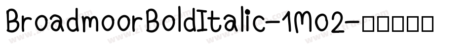 BroadmoorBoldItalic-1M02字体转换
