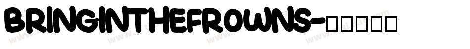 BringInTheFrowns字体转换