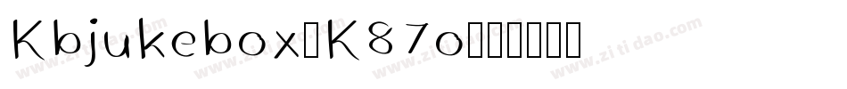 Kbjukebox-K87o字体转换