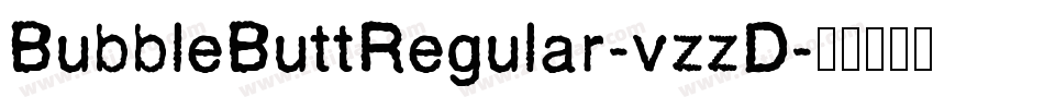 BubbleButtRegular-vzzD字体转换 BubbleButtRegular-vzzD字体转换