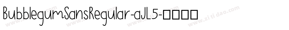 BubblegumSansRegular-aJL5字体转换