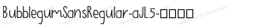 BubblegumSansRegular-aJL5字体转换