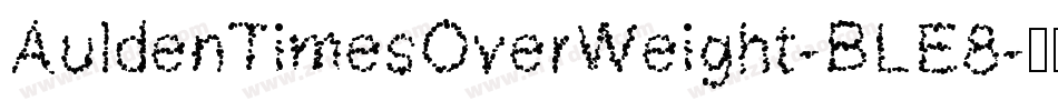 AuldenTimesOverWeight-BLE8字体转换