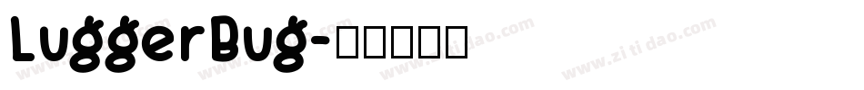 LuggerBug字体转换