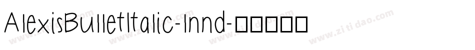 AlexisBulletItalic-lnnd字体转换