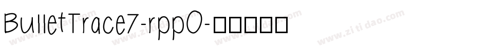 BulletTrace7-rppO字体转换
