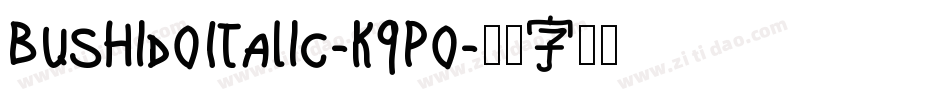 BushidoItalic-K9Po字体转换