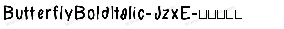 ButterflyBoldItalic-JzxE字体转换 ButterflyBoldItalic-JzxE字体转换