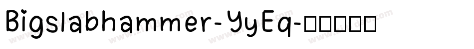 Bigslabhammer-YyEq字体转换