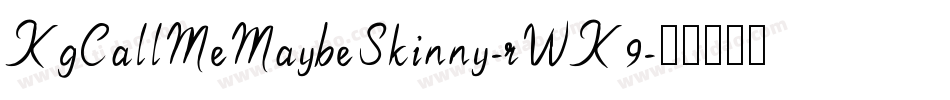 KgCallMeMaybeSkinny-rWK9字体转换