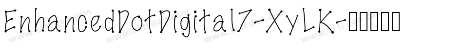 EnhancedDotDigital7-XyLK字体转换