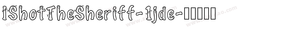IShotTheSheriff-1jde字体转换