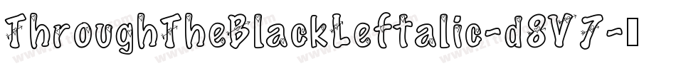 ThroughTheBlackLeftalic-d8V7字体转换