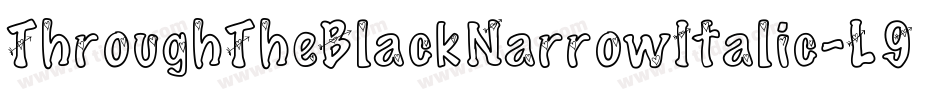 ThroughTheBlackNarrowItalic-L974字体转换