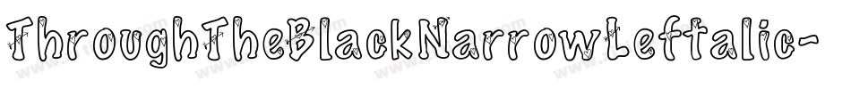 ThroughTheBlackNarrowLeftalic-XaeK字体转换