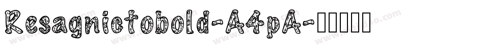 Resagnictobold-A4pA字体转换
