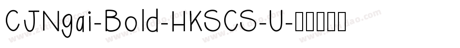 CJNgai-Bold-HKSCS-U字体转换