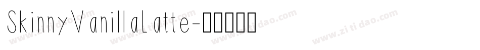SkinnyVanillaLatte字体转换