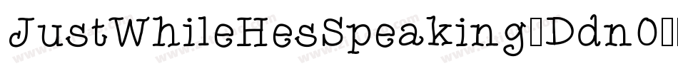 JustWhileHesSpeaking-Ddn0字体转换