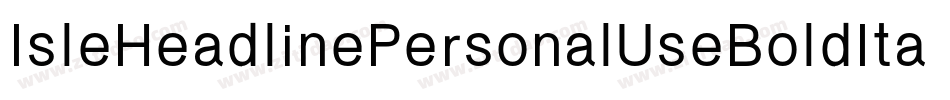IsleHeadlinePersonalUseBoldItalic-8JaD字体转换