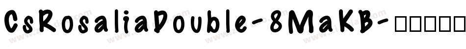 CsRosaliaDouble-8MaKB字体转换