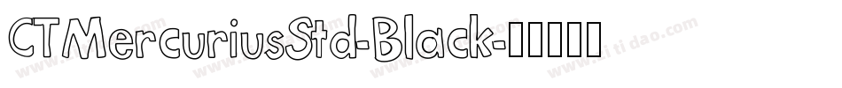 CTMercuriusStd-Black字体转换