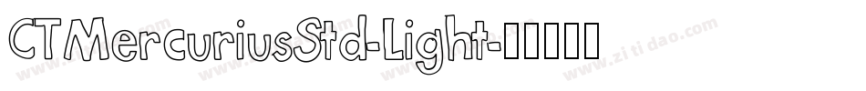 CTMercuriusStd-Light字体转换