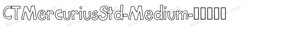 CTMercuriusStd-Medium字体转换