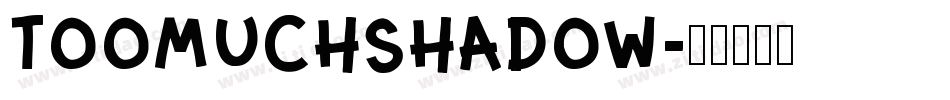 TooMuchShadow字体转换