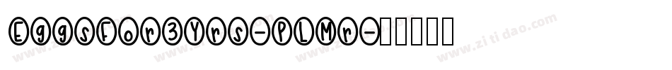 EggsFor3Yrs-PLMr字体转换