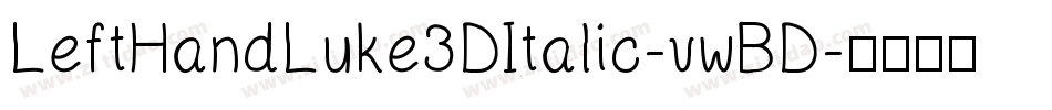 LeftHandLuke3DItalic-vwBD字体转换