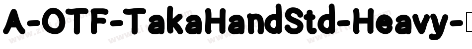 A-OTF-TakaHandStd-Heavy字体转换