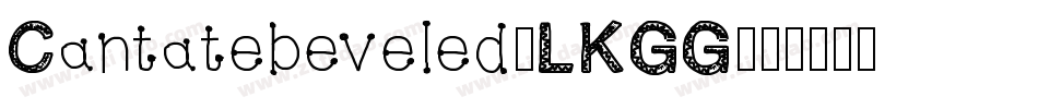 Cantatebeveled-LKGG字体转换