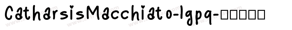 CatharsisMacchiato-lgpq字体转换