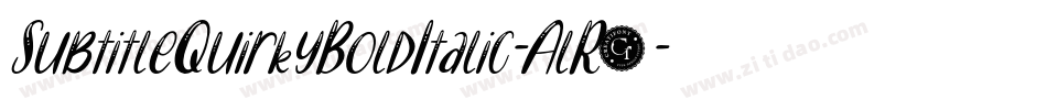 SubtitleQuirkyBoldItalic-AlR7字体转换
