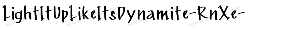 LightItUpLikeItsDynamite-RnXe字体转换