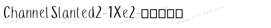 ChannelSlanted2-1Xe2字体转换
