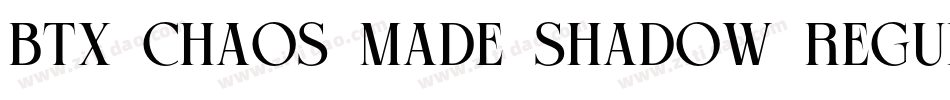 BTX-Chaos-Made-Shadow-Regular字体转换