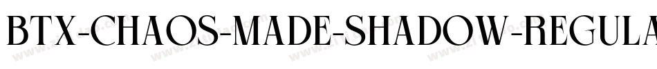 BTX-Chaos-Made-Shadow-Regular字体转换