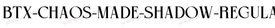 BTX-Chaos-Made-Shadow-Regular字体转换