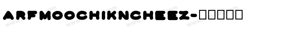 arfmoochikncheez字体转换