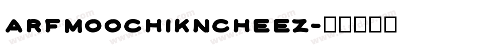 arfmoochikncheez字体转换