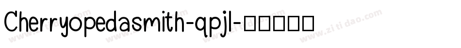 Cherryopedasmith-qpjl字体转换